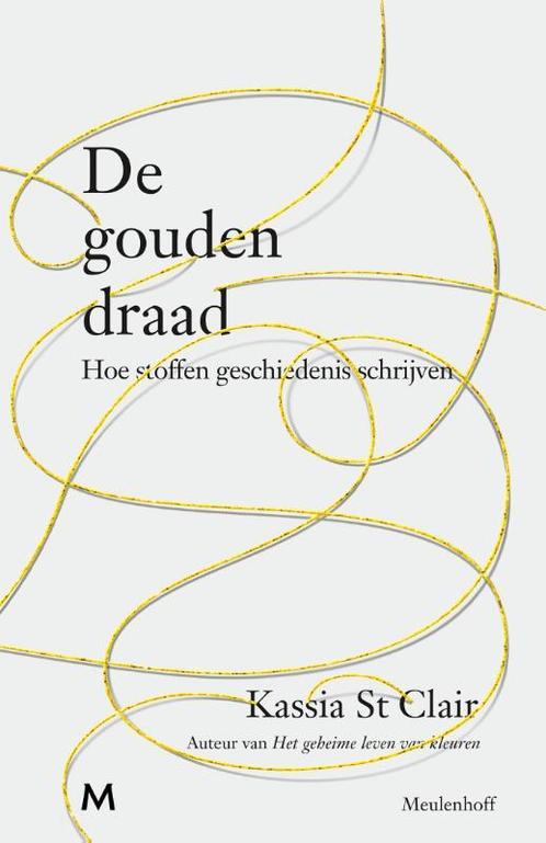 De gouden draad 9789029093330 Kassia St Clair, Boeken, Geschiedenis | Wereld, Zo goed als nieuw, Verzenden