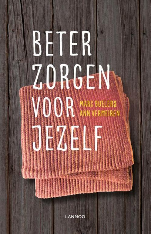 Beter zorgen voor jezelf 9789401461740 Marc Buelens, Boeken, Psychologie, Zo goed als nieuw, Verzenden