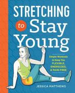 9781623158064 Stretching to Stay Young Jessica Matthews, Boeken, Nieuw, Verzenden, Jessica Matthews