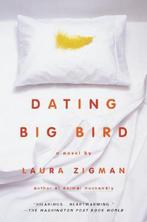 Dating Big Bird 9780385333412 Laura Zigman, Boeken, Verzenden, Gelezen, Laura Zigman