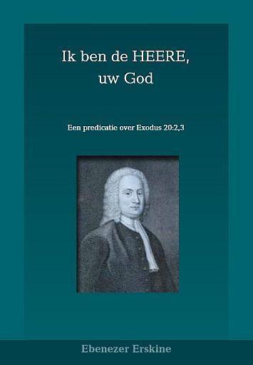 Ebenezer Erskine, Ik ben de HEERE, uw God, Boeken, Godsdienst en Theologie, Christendom | Protestants, Nieuw, Ophalen of Verzenden