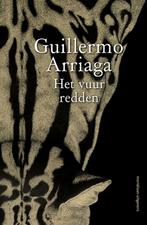 Het vuur redden 9789493169371 Guillermo Arriaga, Boeken, Verzenden, Gelezen, Guillermo Arriaga