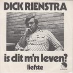 vinyl single 7 inch - Dick Rienstra - Is Dit Mn Leven?, Verzenden, Zo goed als nieuw