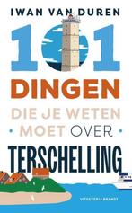 101 dingen die je weten moet over Terschelling 9789493319240, Boeken, Verzenden, Zo goed als nieuw, Iwan van Duren