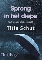 Sprong in het diepe 9789492844934 Titia Schut, Verzenden, Gelezen, Titia Schut