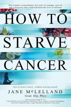 How to Starve Cancer | 9780951951736 | Jane McLelland, Zo goed als nieuw, Jane McLelland