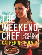 Weekend Chef Easy Food For Lazy Days 9780717158614, Gelezen, Catherine Fulvio, Verzenden
