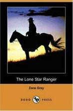 The Lone Star Ranger.by Grey, Zane New   ., Boeken, Avontuur en Actie, Zo goed als nieuw, Verzenden, Zane Grey