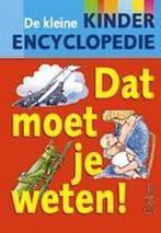 De kleine kinderencyclopedie - Dat moet je weten!, Verzenden, Gelezen