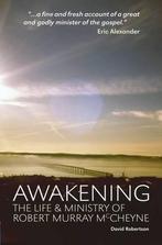 Awakening: The Life and Ministry of Robert Murray McCheyne,, Boeken, Gelezen, David Robertson, Verzenden