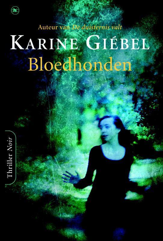 Bloedhonden 9789044327243 Karine Giebel, Boeken, Thrillers, Gelezen, Verzenden