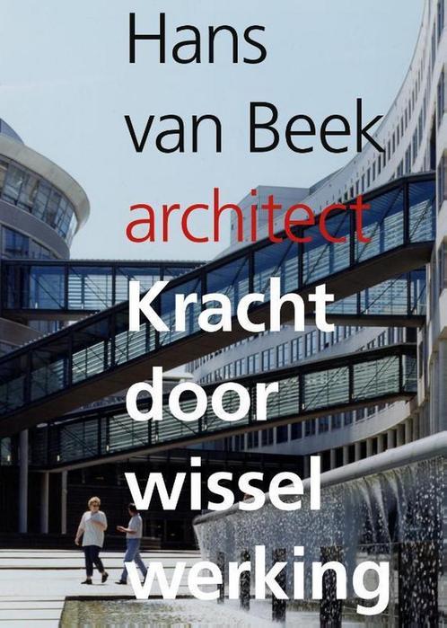 Kracht door wisselwerking 9789462261921 Hans van Beek, Boeken, Kunst en Cultuur | Architectuur, Gelezen, Verzenden