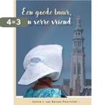 Een goede buur, een verre vriend 9789461151506, Verzenden, Zo goed als nieuw, Jannie J. van Belzen-Poortvliet