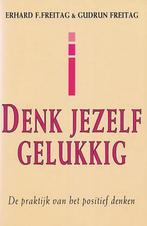 Denk jezelf gelukkig 9789065907493 Erhard F. Freitag, Boeken, Verzenden, Zo goed als nieuw, Erhard F. Freitag