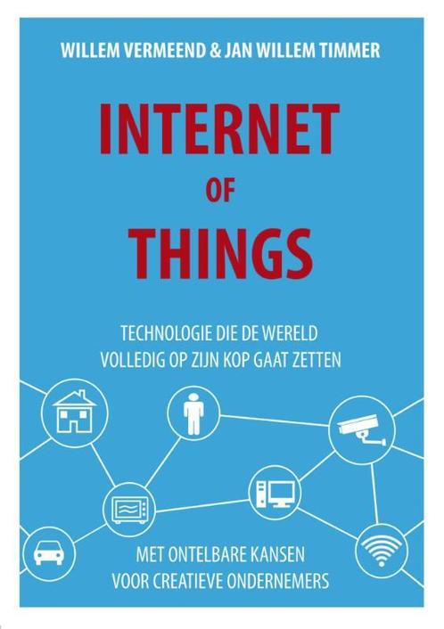 Internet of things 9789082199345 Willem Vermeend, Boeken, Techniek, Zo goed als nieuw, Verzenden