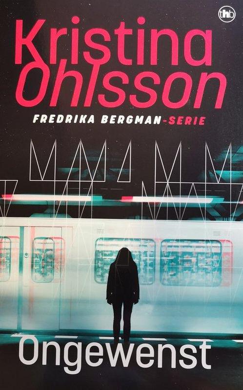 Fredrika Bergman - Ongewenst 9789044369786 Kristina Ohlsson, Boeken, Overige Boeken, Gelezen, Verzenden