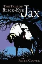The tale of Black-eye Jax by Peter Clover (Paperback), Boeken, Gelezen, Peter Clover, Verzenden