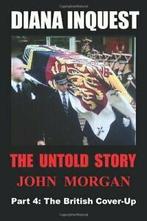 Diana Inquest: The British Cover-Up. Morgan, John   ., Zo goed als nieuw, Morgan, John, Verzenden
