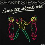 Shakin Stevens - Come See About Me, Gebruikt, Ophalen of Verzenden