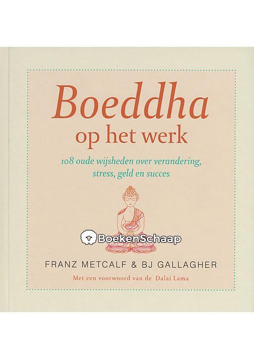 Boeddha op het werk (NIEUW BOEK) B.J. Gallagher, Franz Metca, Boeken, Esoterie en Spiritualiteit, Gelezen, Verzenden