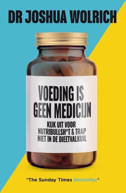 Voeding is geen medicijn | 9789400514645 | Joshua Wolrich, Boeken, Gezondheid, Dieet en Voeding, Zo goed als nieuw