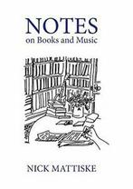 Notes on books and music: Selected reviews 2000-2011.by, Verzenden, Zo goed als nieuw, Mattiske, Nick