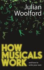 9781848421752 How Musicals Work And How to Write Your Own, Boeken, Nieuw, Julian Woolford, Verzenden