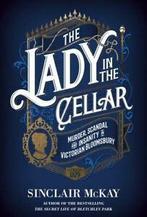 The lady in the cellar: murder, scandal and insanity in, Gelezen, Sinclair Mckay, Verzenden