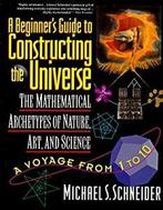 A Beginners Guide to Constructing the Universe By Michael, Boeken, Studieboeken en Cursussen, Zo goed als nieuw, Michael S. Schneider