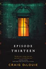 Episode Thirteen 9780316443104 Craig Dilouie, Verzenden, Gelezen, Craig Dilouie