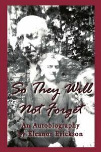 So They Will Not Forget: An Autobiography. Erickson, Eleanor, Boeken, Biografieën, Zo goed als nieuw, Verzenden