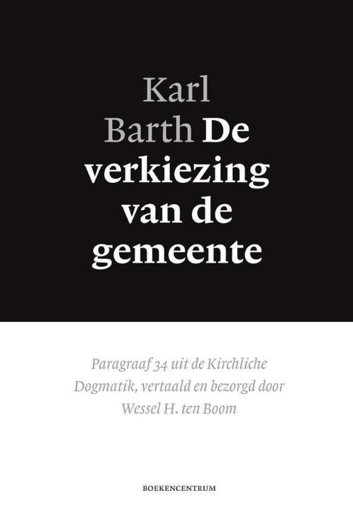 De verkiezing van de gemeente 9789023970644 Karl Barth, Boeken, Godsdienst en Theologie, Zo goed als nieuw, Verzenden