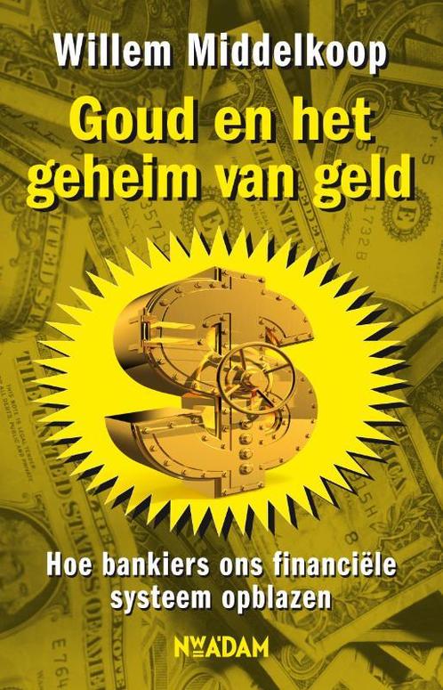 Goud en het geheim van geld 9789046809839 Willem Middelkoop, Boeken, Economie, Management en Marketing, Gelezen, Verzenden
