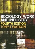 Sociology, Work and Industry 9780415321662 Tony J. Watson, Boeken, Verzenden, Gelezen, Tony J. Watson