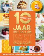 Het beste van 10 jaar Heel Holland Bakt 9789043927628, Verzenden, Zo goed als nieuw, Heel Holland Bakt