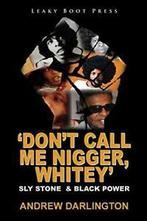 Dont Call Me Nigger, Whitey: Sly Stone & Black Power., Darlington, Andrew, Zo goed als nieuw, Verzenden