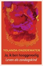 Ik ben hooggevoelig 9789025959029 Yolanda Onderwater, Verzenden, Zo goed als nieuw, Yolanda Onderwater