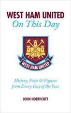 On This Day: West Ham United on this day: history, facts &, Gelezen, John Northcutt, Verzenden