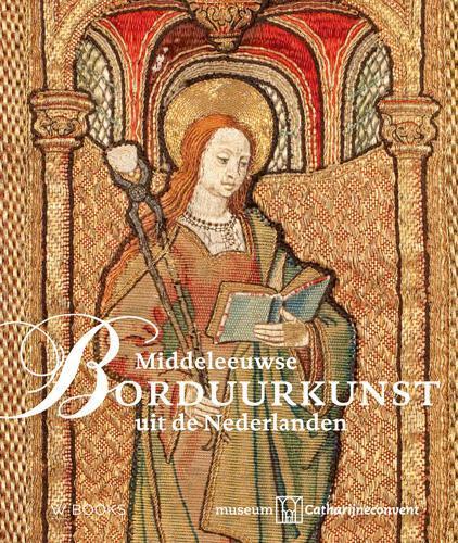Middeleeuwse borduurkunst uit de Nederlanden 9789462580800, Boeken, Kunst en Cultuur | Fotografie en Design, Zo goed als nieuw