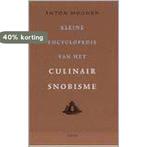 Kleine Encyclopedie Van Het Culinair Sno 9789026317309, Verzenden, Zo goed als nieuw, Anton Moonen