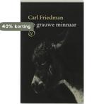 De grauwe minnaar 9789028209008 Carl Friedman, Verzenden, Gelezen, Carl Friedman