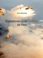 9789461932648 Explosieven in en rondom de Peel, Boeken, Verzenden, Nieuw, Anne Beuving