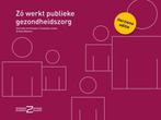 9789082686586 Zo werkt publieke gezondheidszorg, Verzenden, Nieuw, Gertrude van Driesten