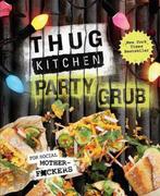 Thug Kitchen Party Grub 9781623366322 Thug Kitchen, Verzenden, Zo goed als nieuw, Thug Kitchen