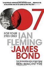 For Your Eyes Only: Ian Fleming and James Bond  ...  Book, Boeken, Verzenden, Zo goed als nieuw, Ben Macintyre