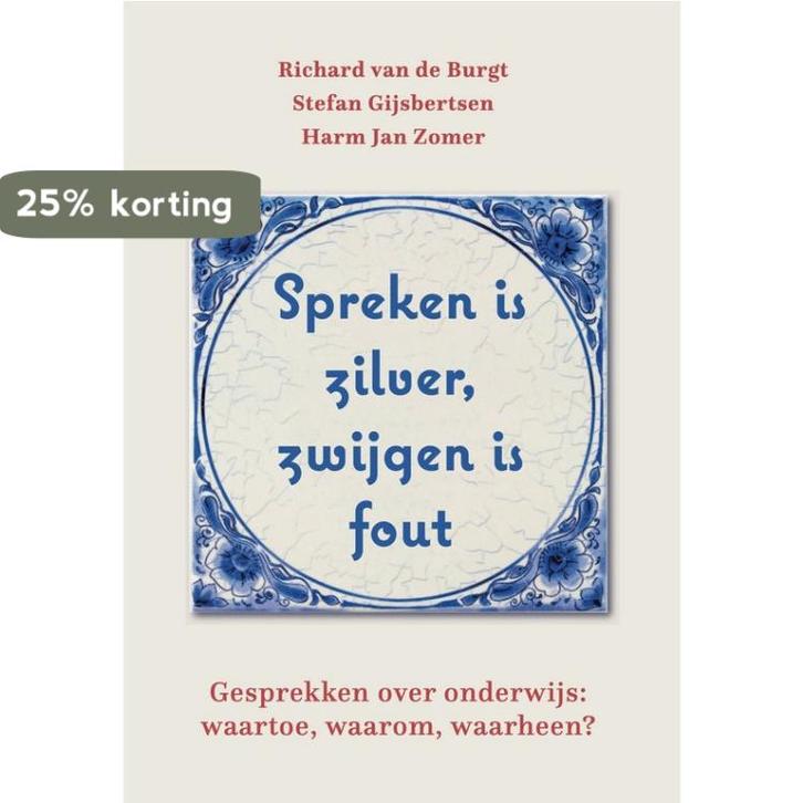 Spreken is zilver ... zwijgen is fout 9789493349148, Boeken, Studieboeken en Cursussen, Zo goed als nieuw, Verzenden