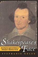 Shakespeares Face: Unraveling the Legend and H. Nolen,, Zo goed als nieuw, Nolen, Stephanie, Verzenden