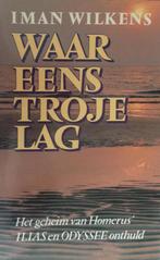 WAAR EENS TROJE LAG 9789061343813 I. Wilkens, Verzenden, Gelezen, I. Wilkens