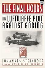 The Final Hours: The Luftwaffe Plot Against Goring |, Zo goed als nieuw, Johannes Steinhoff