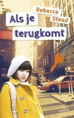 Als je terugkomt 9789045115573 Rebecca Stead, Boeken, Kinderboeken | Jeugd | 10 tot 12 jaar, Verzenden, Zo goed als nieuw, Rebecca Stead